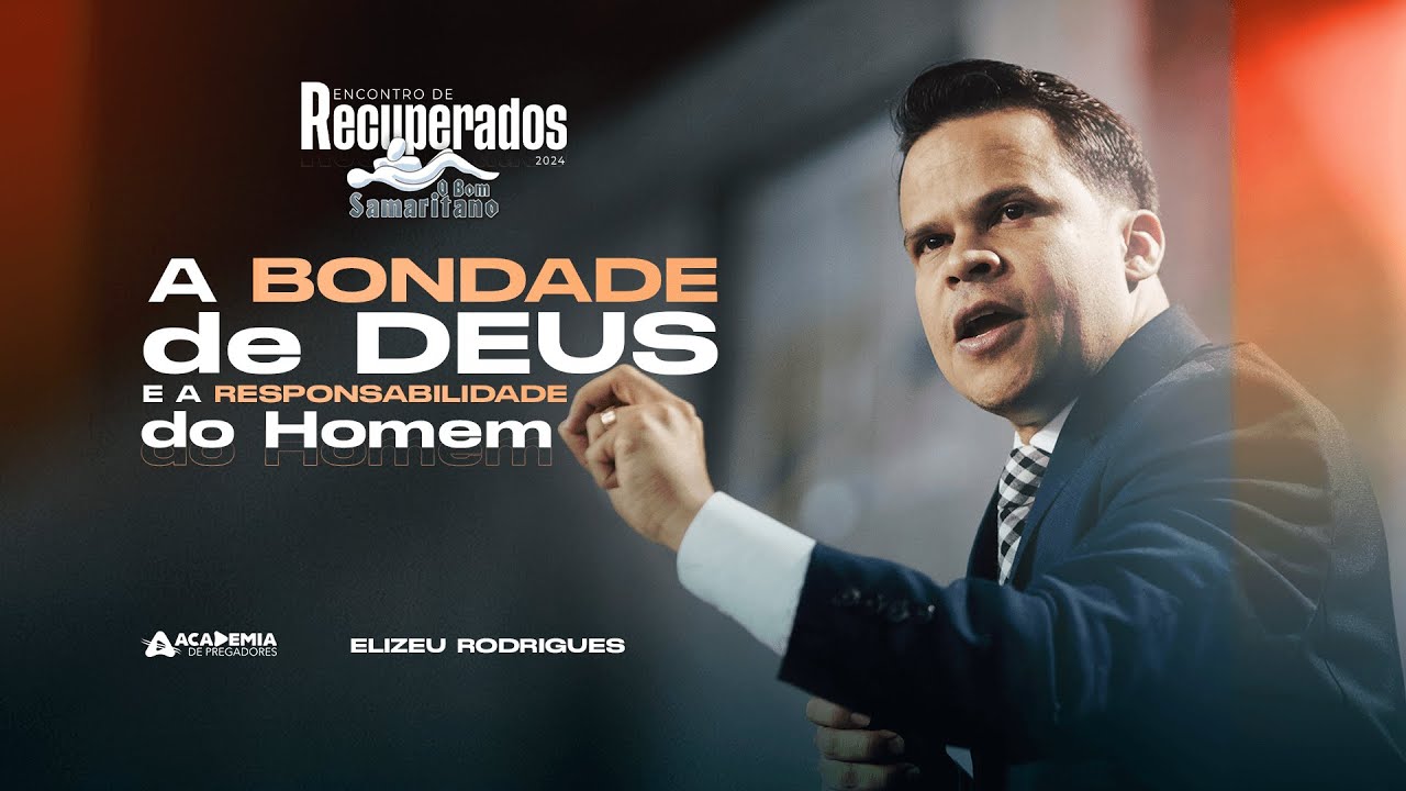 A Responsabilidade do Homem | Pr. Elizeu Rodrigues | Encontro de Recuperados