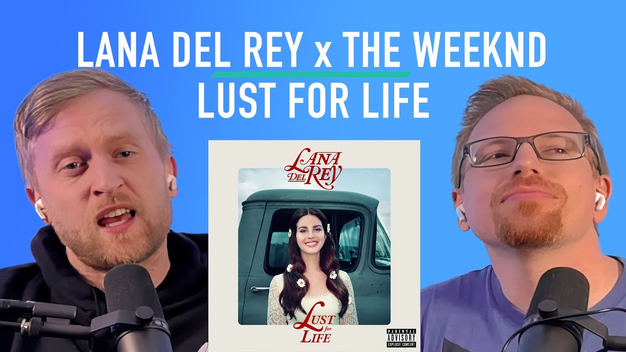 Reaction: Lana Del Rey - Lust For Life (with The Weeknd)