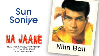 Sun Soniye - Na Jaane  Nitin Bali  Official Hindi 