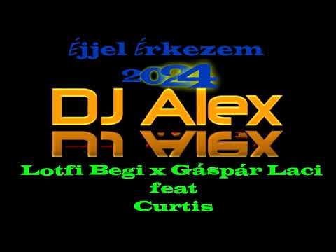Lotfi Begi x Gáspár Laci feat  Curtis - Éjjel érkezem 2024( Alex Bootleg)