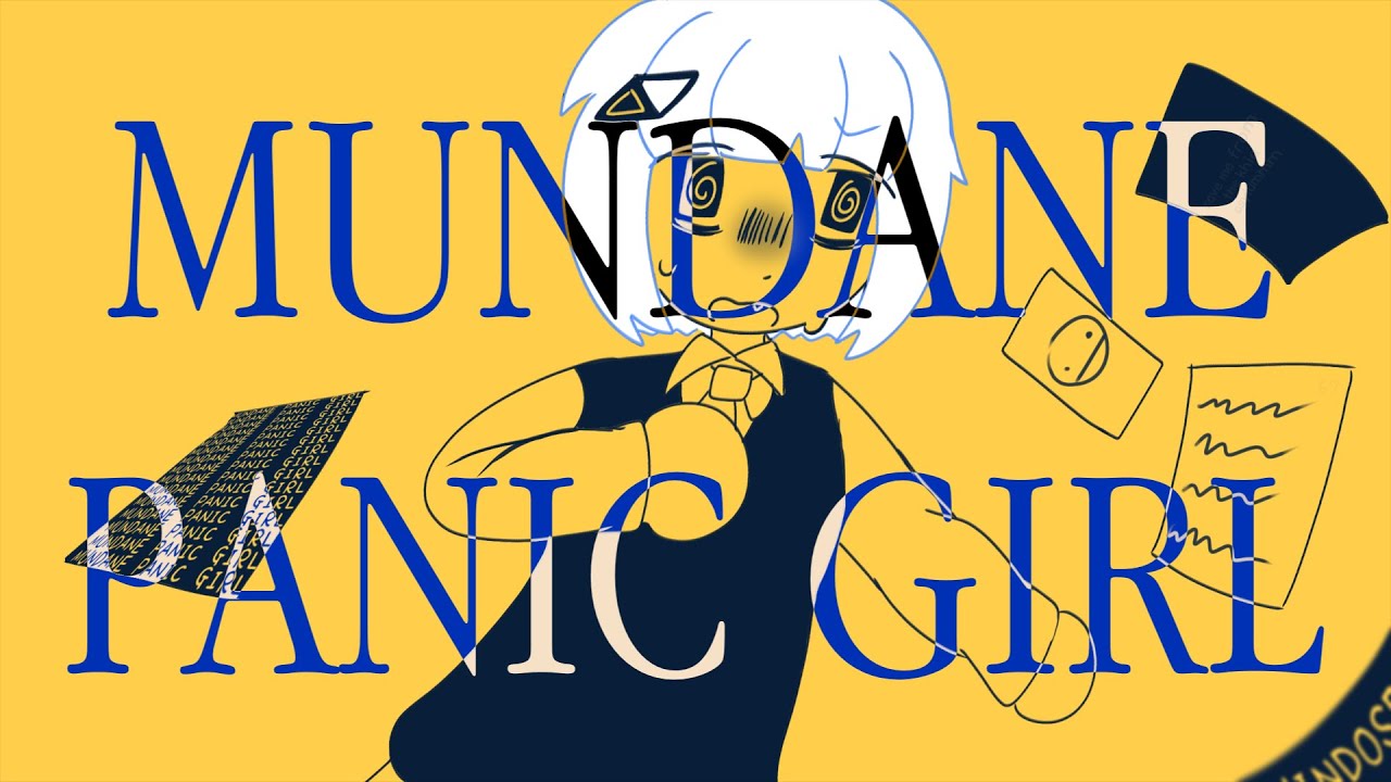 MUNDANE PANIC GIRL