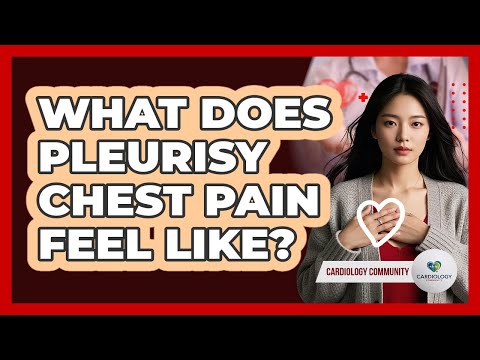 What Does Pleurisy Chest Pain Feel Like? - Cardiology Community