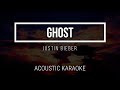 Ghost - Justin Bieber ( Acoustic Karaoke ) Instrumental