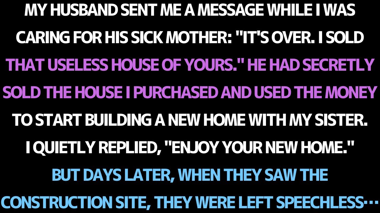 MY HUSBAND AND SISTER USED MY HOUSE TO BUILD THEIR DREAMS... UNTIL THEY SAW THE TRUTH