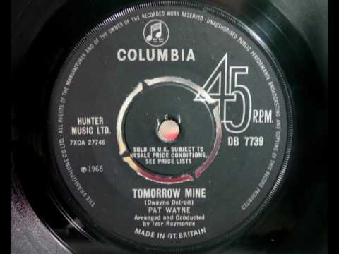 PAT WAYNE - Tomorrow Mine - COLUMBIA DB 7739 - UK 1965 Mod Soul Dancer
