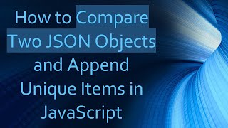 Download the video "How to Compare Two JSON Objects and Append Unique Items in JavaScript"