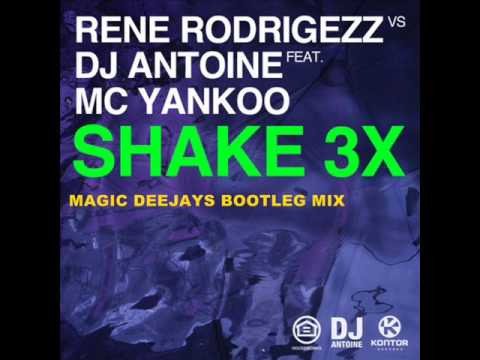 Rene Rodrigezz & DJ Antoine feat. Mc Yankoo - Shake 3x (Magic Deejays Bootleg Mix)