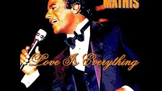 Love is Everything  - Johnny Mathis