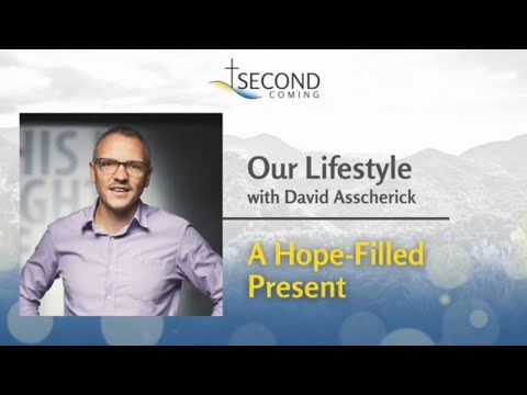 Our Lifestyle: A Hope-Filled Present | David Asscherick