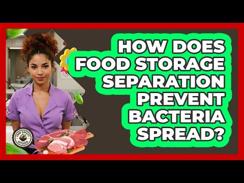 How Does Food Storage Separation Prevent Bacteria Spread? - Food Safety Kitchen