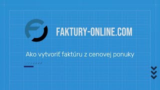 Ako vytvoriť faktúru z cenovej ponuky