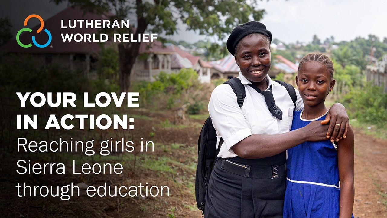 Your love in action: Reaching girls in Sierra Leone through education