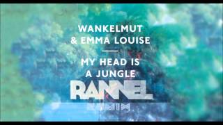 WANKELMUT &amp; EMMA LOUISE - My Head Is A Jungle Remix ( Rannel Rmx )