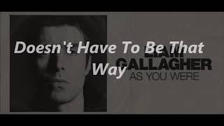Doesn't Have To Be That Way   LIAM GALLAGHER