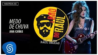 Ana Cañas - Medo De Chuva + Metamorfose (O Baú do Raul 2015) [Vídeo Oficial]