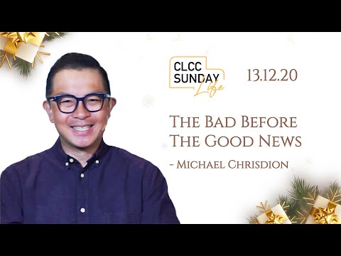 The Bad Before The Good News (CLCC Online Service 13 Desember 2020)
