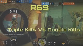 R6S Triple Kills Vs Double Kills