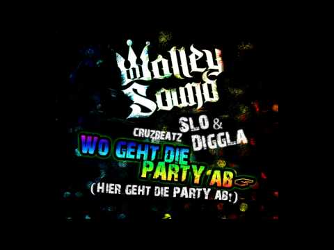 Slo & Diggla - Wo geht die Party ab (cruzbeatz @Walley Sound)