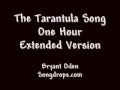 The Tarantula Song: One Hour Extended Version ...