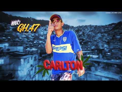 Mc GH.47 - Carlton (Áudio Oficial)