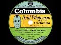 1928 HITS ARCHIVE: Get Out And Get Under The Moon - Paul Whiteman (Bing Crosby & trio, vocal)