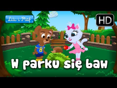 Lili i Plaf  "W parku się baw" - piosenka dla dzieci, dziecięce hity!