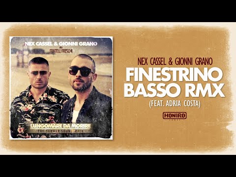 NEX CASSEL & GIONNI GRANO - 08 - FINESTRINO BASSO RMX (feat. ADRIA COSTA, prod BIG JOE)