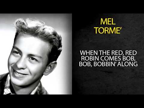 When The Red, Red Robin Comes Bob, Bob Bobbin' Along - Mel Torme