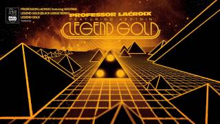 Professor LaCroix feat. Kestrin - Legend Gold [Black Lodge Remix] [Remaster]