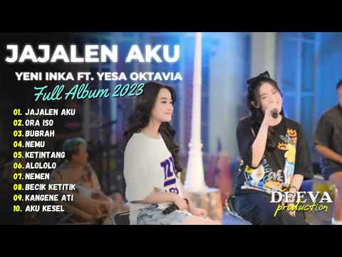 YENI INKA Ft. YESA OKTAVIA | JAJALEN AKU - ORA ISO | FULL ALBUM 2023