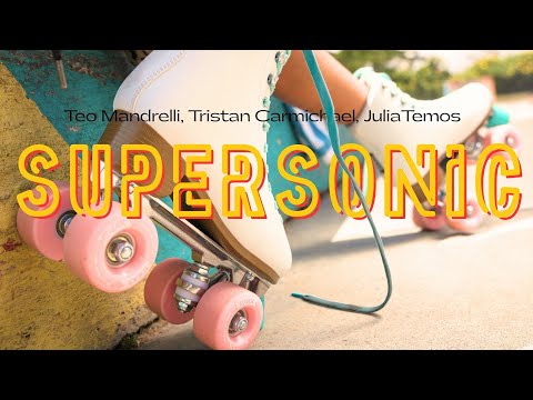Teo Mandrelli, Tristan Carmichael, JuliaTemos - Supersonic (Lyric Video)