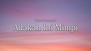 Download lagu Reedzwann - Adakah Ini Mimpi (Lirik VIdeo) mp3