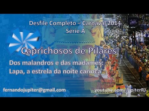 Desfile Completo Carnaval 2014 - Caprichosos de Pilares