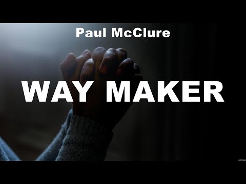 Paul McClure - Way Maker (Lyrics) Cory Asbury, Bethel Music, Lauren Daigle