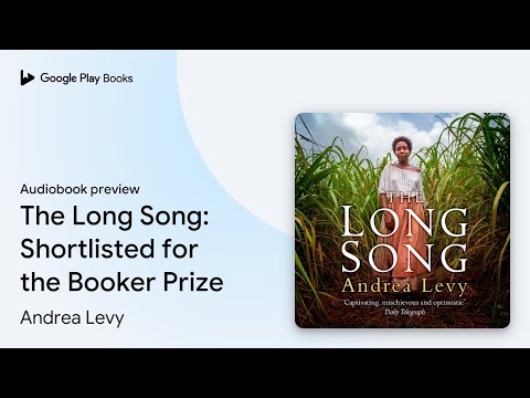 The Long Song: Shortlisted for the Booker… by Andrea Levy · Audiobook preview