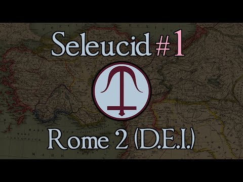 Seleucid Empire 1: The Beginnings of an Empire! Total War: Rome 2 (DEI mod 1.2.2))
