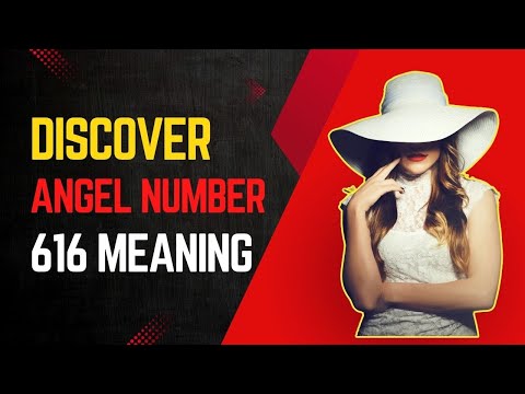 Angel Number 616 Meaning: Uncover the Powerful Secrets!