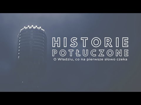 Historie potłuczone [#226] O Władziu, co na pierwsze słowo czeka