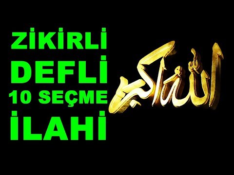 DEFLİ ZİKİRLİ 10 GÜZEL İLAHİ