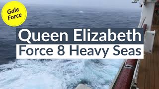 Queen Elizabeth in Rough Seas and Force 8 Gale.