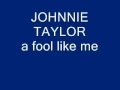 johnnie taylor a fool like me