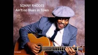 SONNY RHODES   Ain't no Blues in Town