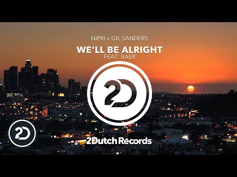 Nipri x Gil Sanders - We'll Be Alright feat. BAER (Official Lyric Video)