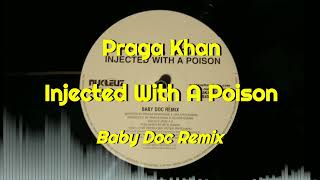 Praga Khan - Injected With A Poison (Baby Doc Remix)