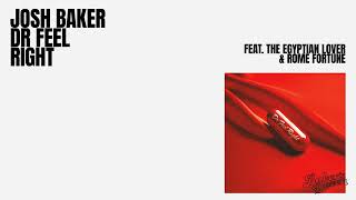 Josh Baker - Dr Feel Right [Feat. The Egyptian Lover &amp; Rome Fortune]