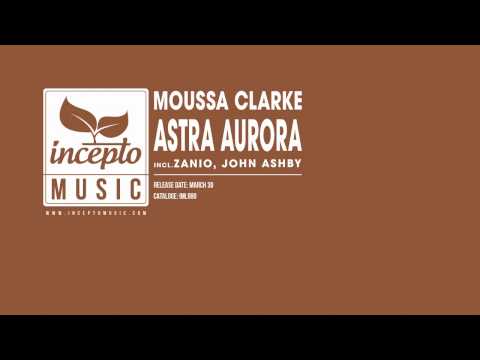 Moussa Clarke - Astra Aurora (John Ashby Remix)