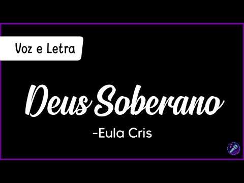 DEUS SOBERANO - Eula Cris | Voz e Letra