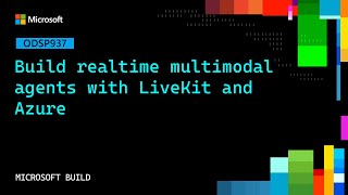 Build realtime multimodal agents with LiveKit and Azure | ODSP937