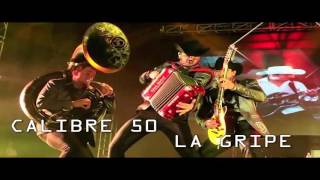 Calibre 50 - La Gripa