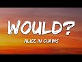 Alice In Chains - Would? (Lyrics)